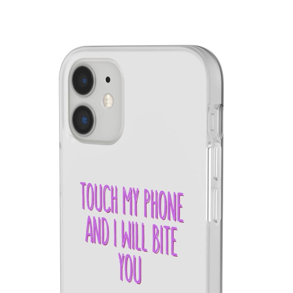 TOUCH MY PHONE AND I WILL BITE YOU FLEXI CASE