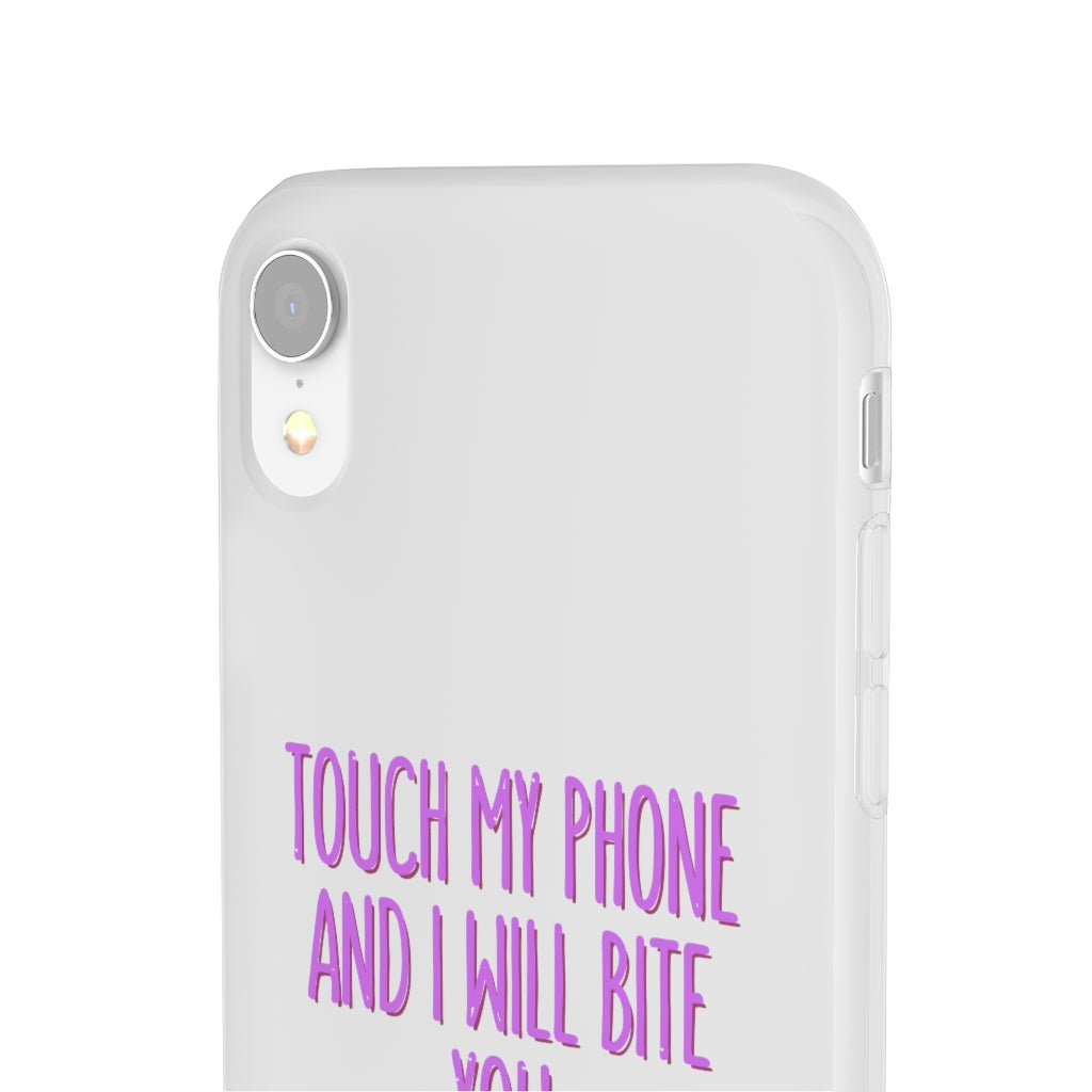 TOUCH MY PHONE AND I WILL BITE YOU FLEXI CASE