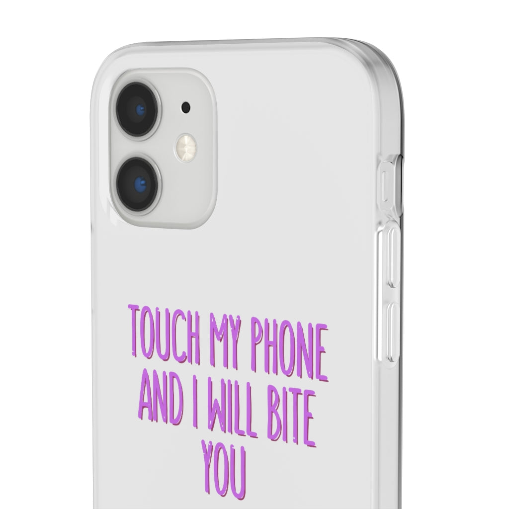 TOUCH MY PHONE AND I WILL BITE YOU FLEXI CASE