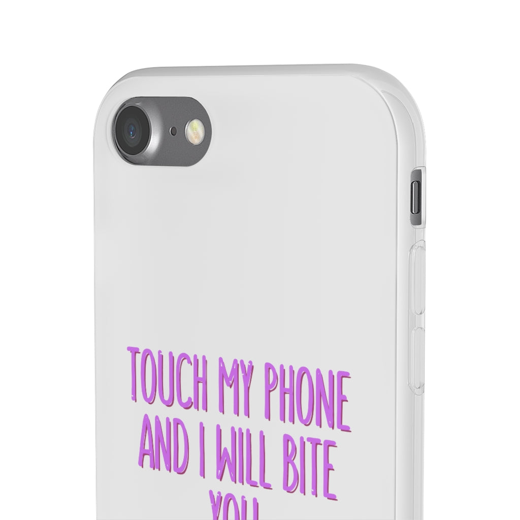 TOUCH MY PHONE AND I WILL BITE YOU FLEXI CASE