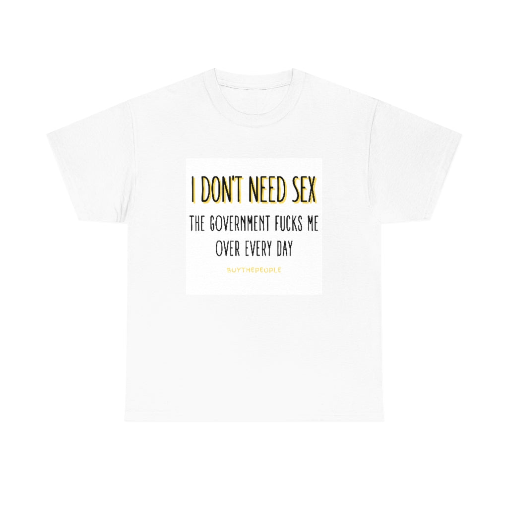 I DON'T NEED SEX GRAPHIC T SHIRT BUYTHEPOPLE