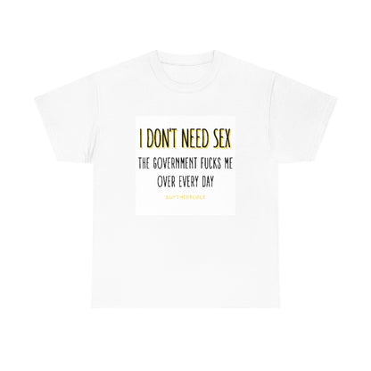 I DON'T NEED SEX GRAPHIC T SHIRT BUYTHEPOPLE