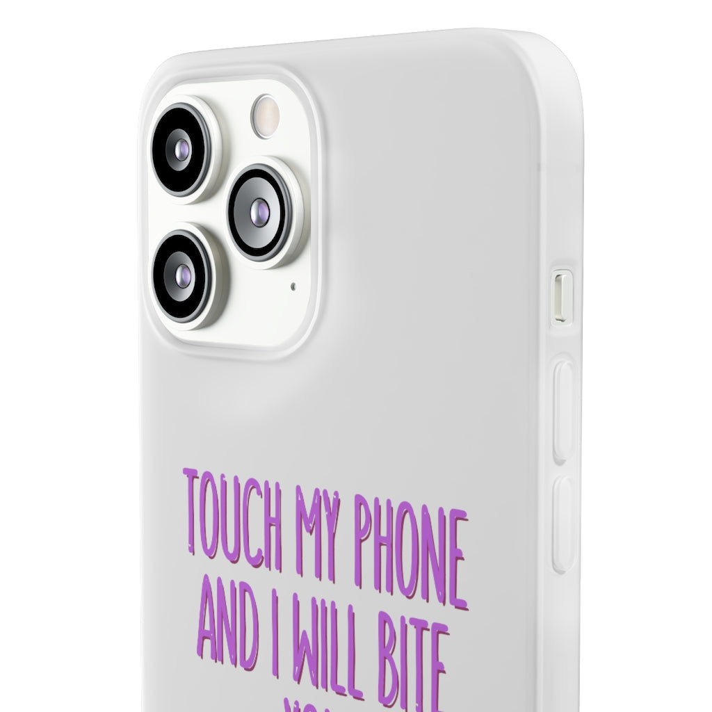 TOUCH MY PHONE AND I WILL BITE YOU FLEXI CASE