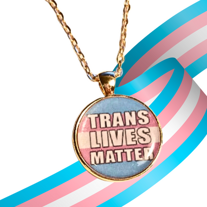 TRANS LIVES MATTER - Social Justice Necklace