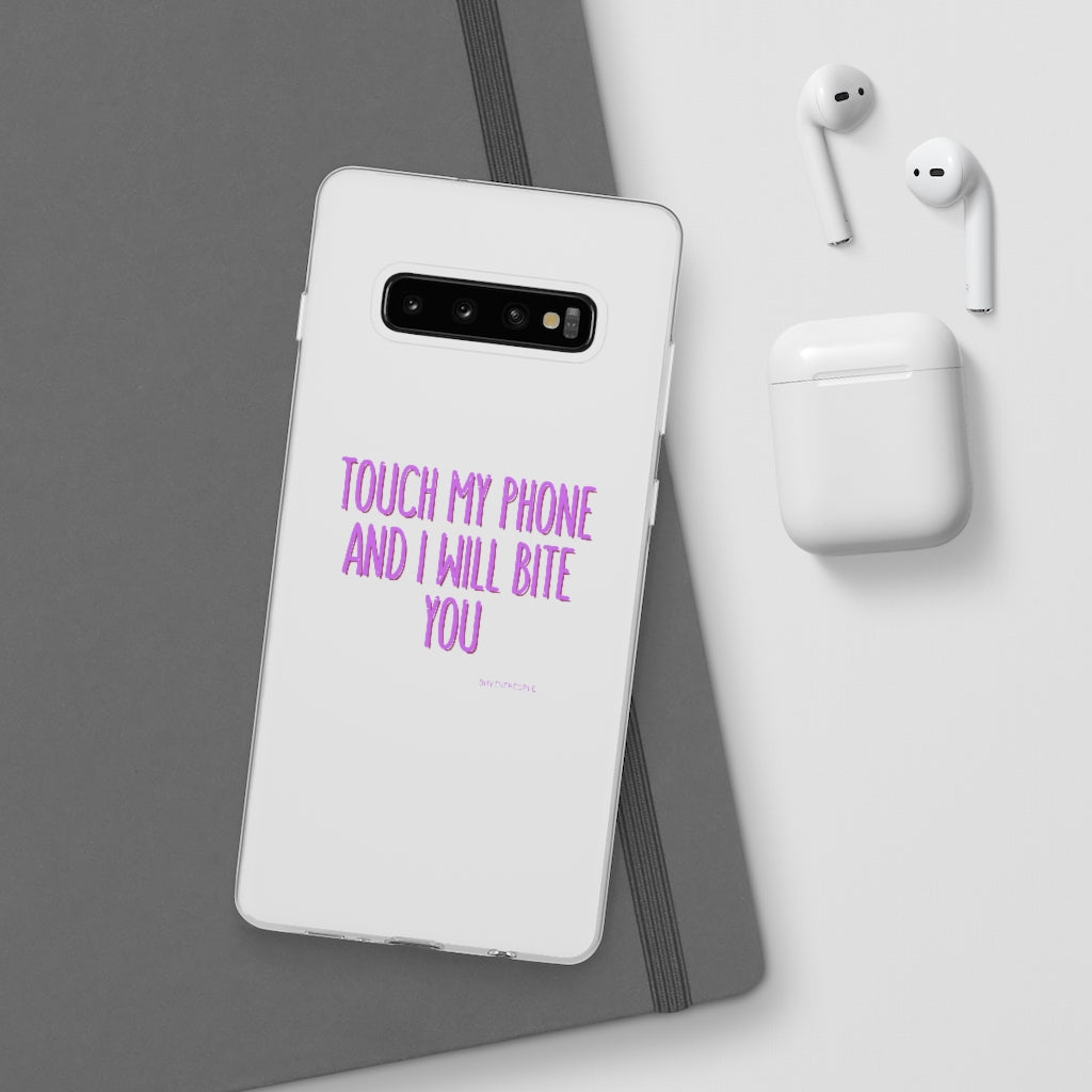 TOUCH MY PHONE AND I WILL BITE YOU FLEXI CASE