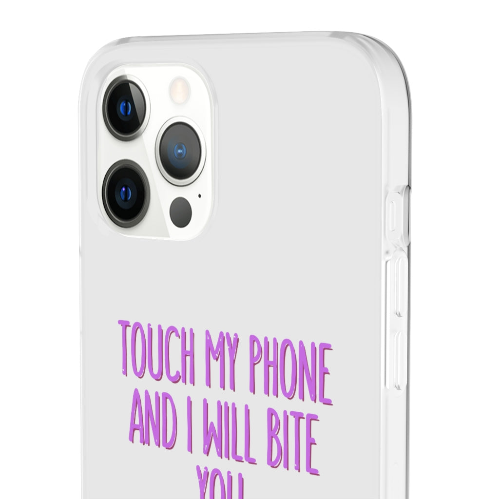 TOUCH MY PHONE AND I WILL BITE YOU FLEXI CASE