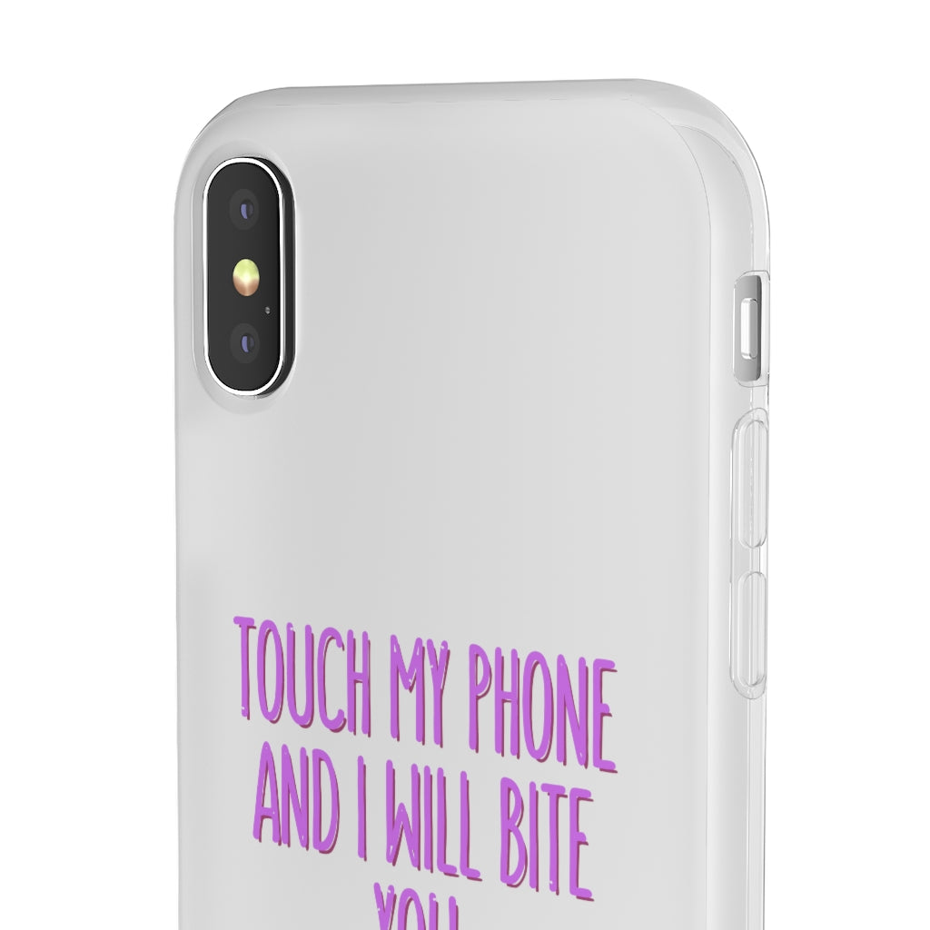 TOUCH MY PHONE AND I WILL BITE YOU FLEXI CASE