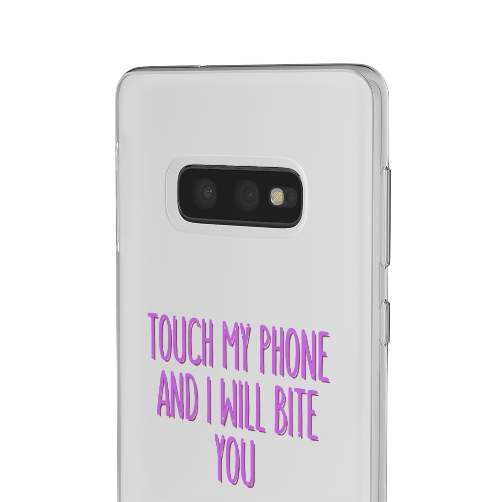 TOUCH MY PHONE AND I WILL BITE YOU FLEXI CASE
