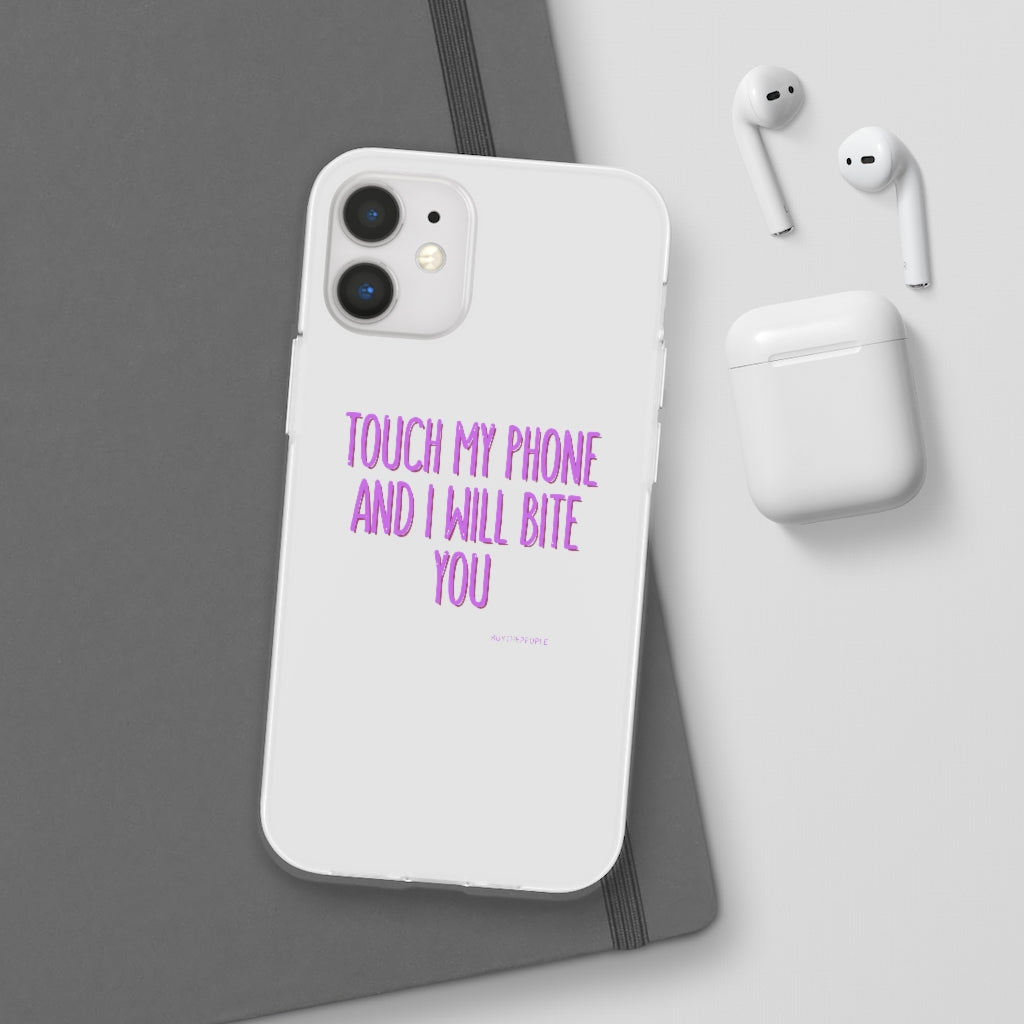 TOUCH MY PHONE AND I WILL BITE YOU FLEXI CASE