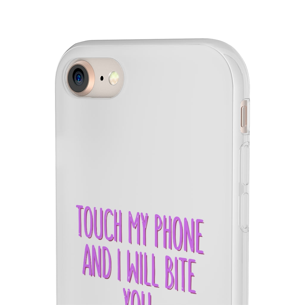 TOUCH MY PHONE AND I WILL BITE YOU FLEXI CASE