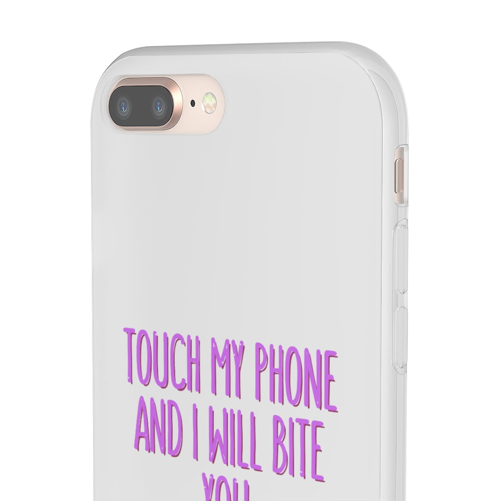 TOUCH MY PHONE AND I WILL BITE YOU FLEXI CASE