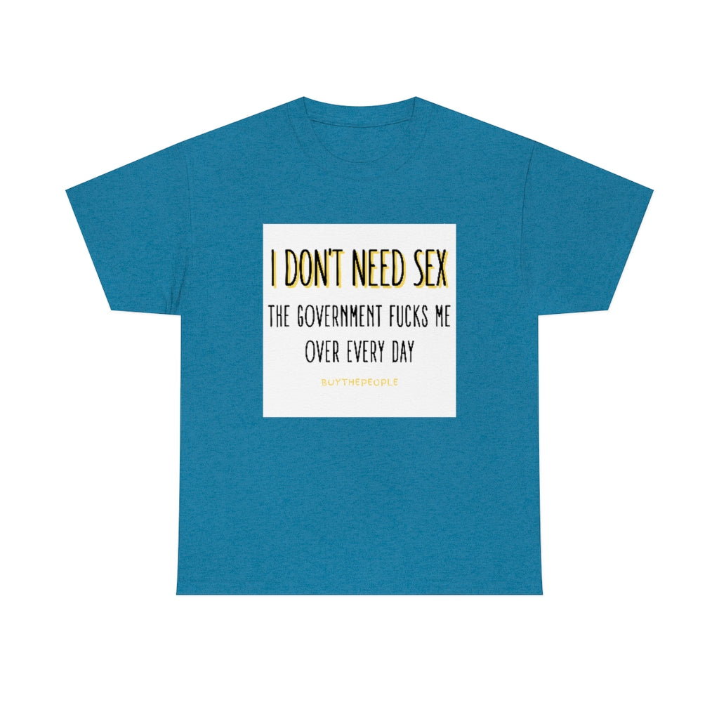 I DON'T NEED SEX GRAPHIC T SHIRT BUYTHEPOPLE