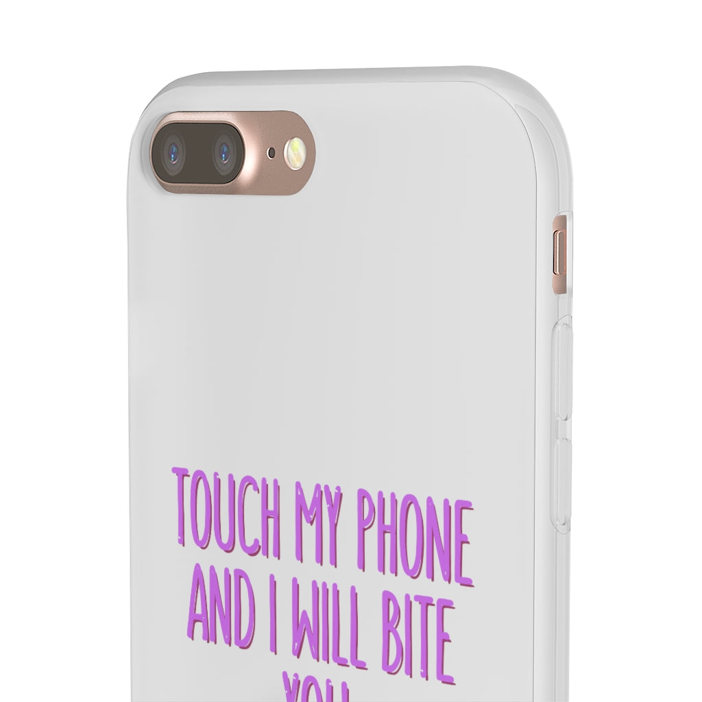 TOUCH MY PHONE AND I WILL BITE YOU FLEXI CASE