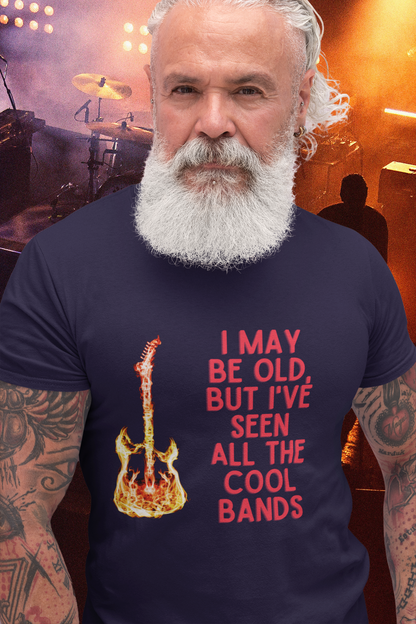 I MAY BE OLD BUT I'VE SEEN ALL THE COOL BANDS Unisex Heavy Cotton Tee